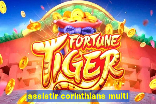 assistir corinthians multi